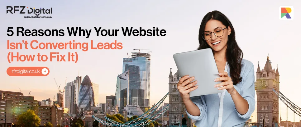 5 Reasons Why Your Website Isn’t Converting Leads